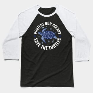 Protect Our Ocean Save The Turtles World Oceans Day Protect Our Ocean Save The Turtles World Oceans Day Baseball T-Shirt